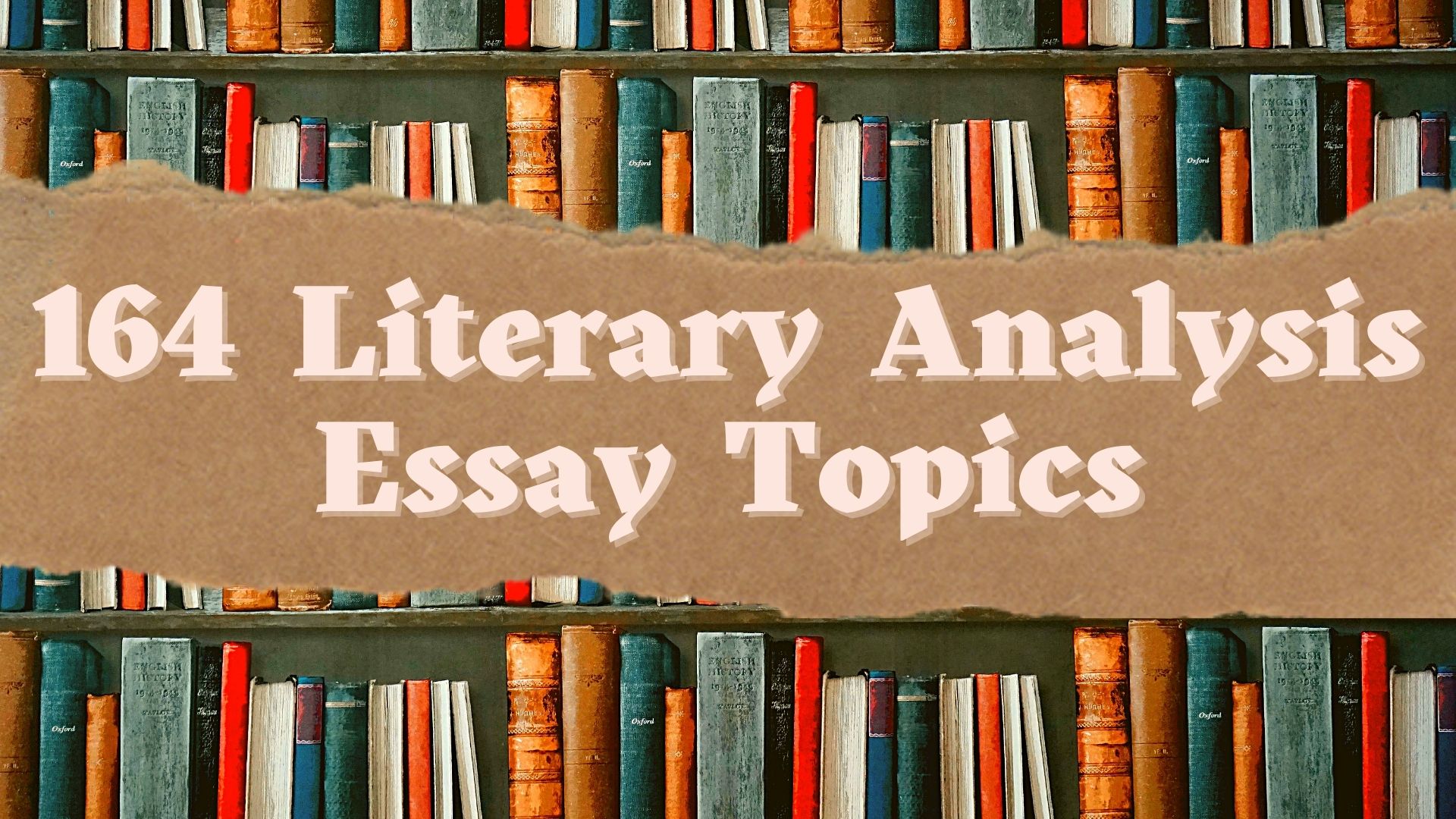 164 Literary Analysis Essay Topics