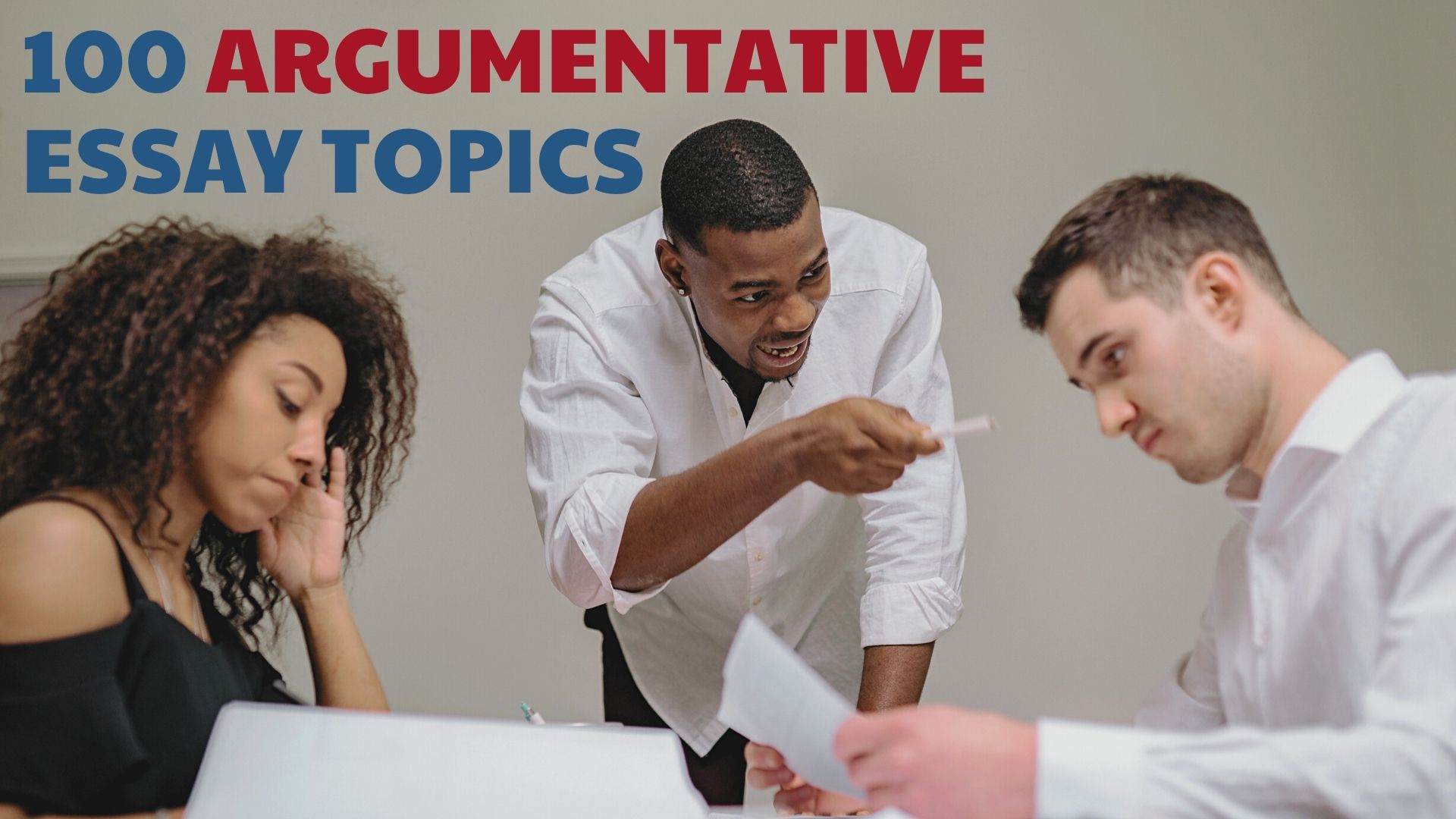 100 Argumentative Essay Topics for High School and College