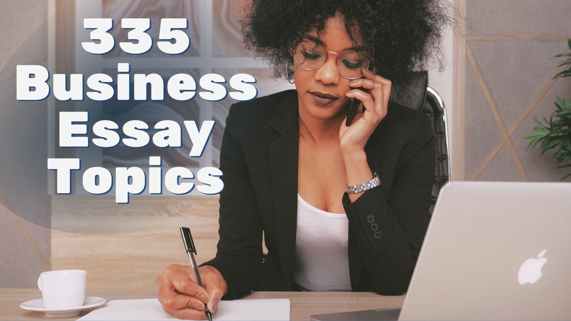 335 Business Essay Topics From Top Writers